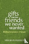 Herbers, Virginia - Gifts from Friends We Never Wanted