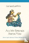 Lohfink, Gerhard - All My Springs Are in You