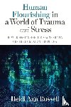 Russell, Heidi Ann - Human Flourishing in a World of Trauma and Stress
