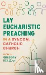 Heille, Gregory - Lay Eucharistic Preaching in a Synodal Catholic Church