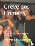 Da Silva Rocha Msc, Roberto - Greve dos Homens