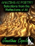 Copeland, Jonathan - Amazing AI Poetry - Selections from the Reflections of AI