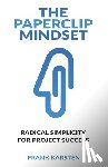 Karsten, Frank - The Paperclip Mindset: How to tame the complexity monster in IT