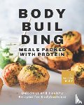 Ray, Valeria - Bodybuilding Meals Packed with Protein
