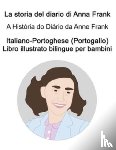 Carlson, Richard - Italiano-Portoghese (Portogallo) La storia del diario di Anna Frank / A Historia do Diario da Anne Frank Libro illustrato bilingue per bambini
