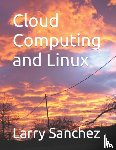 Sanchez, Larry - Cloud Computing and Linux