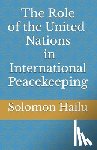 Hailu, Solomon - THE United Nation's Role in International Peacekeeping