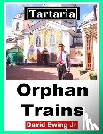 Ewing, David - Tartaria - Orphan Trains