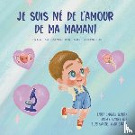 Zamora Saiz, Angela, Cadenas Zamora, Laura - Je suis ne de l'amour de ma maman