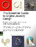 Tucek, Eva, Nakajima, Atsuo, Matsuoka, Akiyo - The Essential Guide to Digital Jewelry Design