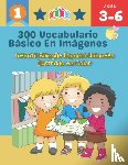 Friesen, Carrie Whiteman - 300 Vocabulario Basico en Imagenes. Infantil Bilingue Espanol-Holandes Ilustrado en Color