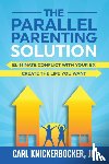 Knickerbocker Jd, Carl - The Parallel Parenting Solution