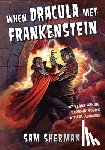 Sherman, Sam - When Dracula Met Frankenstein