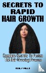 Mills, Keely - Secrets to Rapid Hair Growth