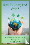 Fe Lifestyle, Liz - Guide to Traveling on a Budget
