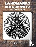 Coloring Book, Dots And Line Spirals - Landmarks - Dots Lines Spirals Coloring Book: New kind of stress relief coloring book for adults