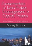 Kim, Yong-Woo - Fundamentals of Lean Project Management in Capital Projects: Lean Construction Principles and Practices
