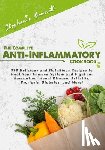 Bennett, Stephanie - The Complete Anti-Inflammatory Cookbook: 999 Delicious and Nutritious Recipes to Heal Your Immune System and Fight Inflammation, Heart Disease, Arthri