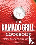 Murphy, Roger - The Kamado Grill Cookbook: The Ultimate Smoker Cookbook to Smoke and Grill Delicious Meat, Fish, Veggies Recipes with Your Ceramic Cooker