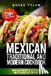 Tyler, Adele - Mexican Traditional And Modern Cookbook