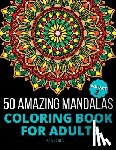 Arora, M. - 50 Amazing Mandalas Coloring Book For Adults: An Adult Coloring Book With 50 Big And Detailed Mandala Designs, High-Quality Paper, White Background, F