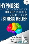Lee, Mary - Hypnosis and Guided Meditations for Deep Sleep, Overthinking, Anxiety, Depression and Stress Relief: 10 Hours of Meditative and Self-Hypnosis Scripts