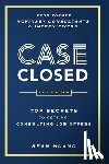 Huang, Sean - Case Closed: Top Secrets from Former McKinsey Consultants & Interviewers to Getting Consulting Job Offers
