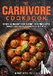 Fawn, Brendan - The Carnivore Cookbook: Carnivore Diet for Women and Men with Mouthwatering Carnivore Recipes