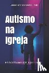 de Freitas Ferreira, Angelica Gomes, Ferreira, Glauco Magalhaes - Autismo na Igreja