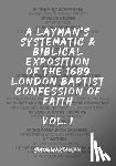 Wartanian, Simon - A Layman's Systematic and Biblical Exposition of the 1689 London Baptist Confession of Faith