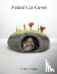 Breggin, Sarah - Felted Cat Caves