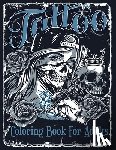Book, Tattoo - Tattoo Coloring Book For Adults: Over 60 Coloring Pages For Adult Relaxation With Beautiful Modern Tattoo Designs Such As Sugar Skulls, Hearts, Roses
