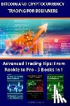 Montana, Andrew - Bitcoin and Cryptocurrency Trading For Beginners: Advanced Trading Tips: From Rookie to Pro - 3 Books in 1