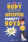 Watkins, Jameka - The Body Book to Navigating Puberty for Boys: A Boy's Guide to Growing Up and What they Can Expect