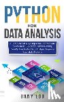 Log, Dany - Python for Data Analysis: A Complete Step By Step From Intermediate to Advanced Guide for Python Coding, NumPy, Pandas for Data Analysis. Improv