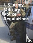 Department of Defense - U.S. Army Military Police Regulations