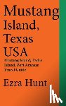 Hunt, Ezra - Mustang Island, Texas USA: Mustang Island, Padre Island, Port Aransas Travel Guide