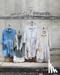 Scott, Lorri Ann - Wayward Threads: Techniques and Ideas for Upcycling Unloved or Discarded Garments