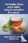 Thomas, Larry - The Essiac Story and 6 other natural remedies for cancer
