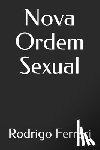 Ferrari, Rodrigo - Nova Ordem Sexual