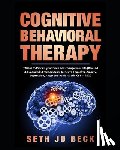 Jd Beck, Seth - Cognitive Behavioral Therapy: 7 Ways to Retrain your brain and Change your Life (Revised & Expanded) and Freedom from Intrusive Thoughts, Anxiety, D