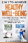 Wittman, William M. - 2 in 1 to Achieve Healthy Well-Being: Acute or Chronic Pain in the Back, Neck, Head, Sciatica, Shoulders? Sciatica Exercises + Yoga for Pain Relief Wi