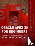 Riaz Ahmed, Ahmed - Oracle APEX 20 For Beginners