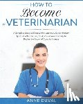 Duval, Anne - How to Become a Veterinarian