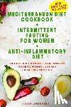 Lombardi, Susan - Mediterranean Diet Cookbook + Intermittent Fasting For Women + Anti-Inflammatory Diet