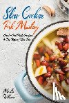 Williams, Martha - Slow Cooker Pork Mastery: Crock-Pot Pork Recipes to Try Before You Die: 850 Insanely Delicious and Nutritious Recipes for Your Slow Cooker!