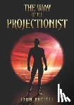 Kreiter, John - The Way of the Projectionist