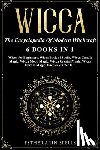 Arin Spells, Esther - Wicca: The Encyclopedia Of Modern Witchcraft. 6 books in1: Wicca for Beginners, Book of Spells, Candle Magic, Moon Magic, Cry
