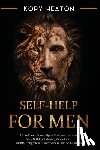 Heaton, Kory - Self-Help for Men: Unlock Your Inner Alpha Male and Increase Your Self-Confidence, Masculinity, Mental Toughness, Assertiveness, and Self-Esteem