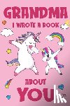 Books, Mommy Unicorn, Books, Nana Unicorn - Grandma I Wrote A Book About You